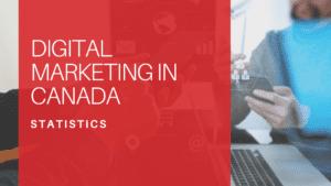 Digital Marketing Statistics in Canada