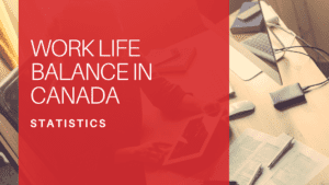 Work-Life Balance Statistics in Canada