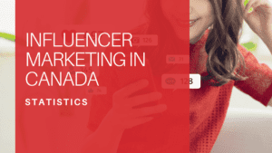 Influencer Marketing Statistics in Canada