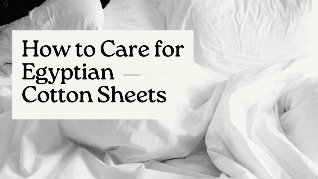 How to Care for Egyptian Cotton Sheets