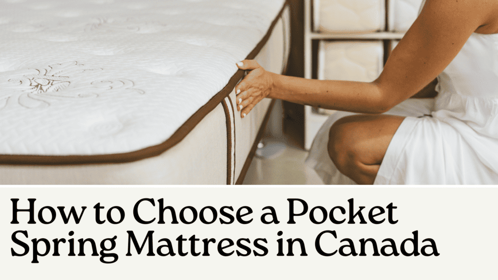 How to Choose a Pocket Spring Mattress in Canada