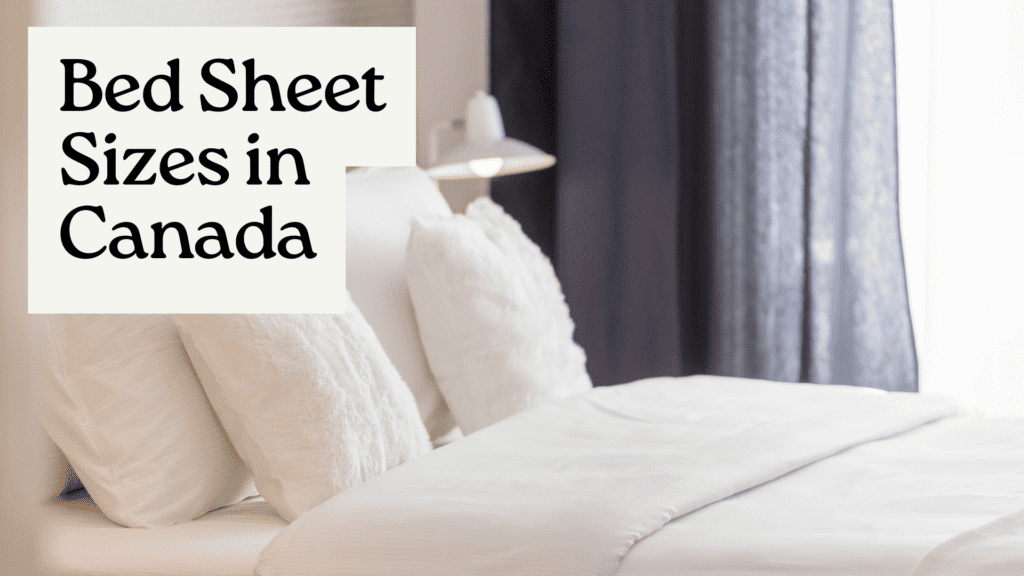 Bed Sheet Sizes in Canada