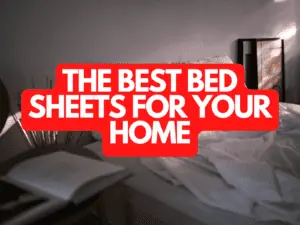 The Best Bed Sheets For Your Home