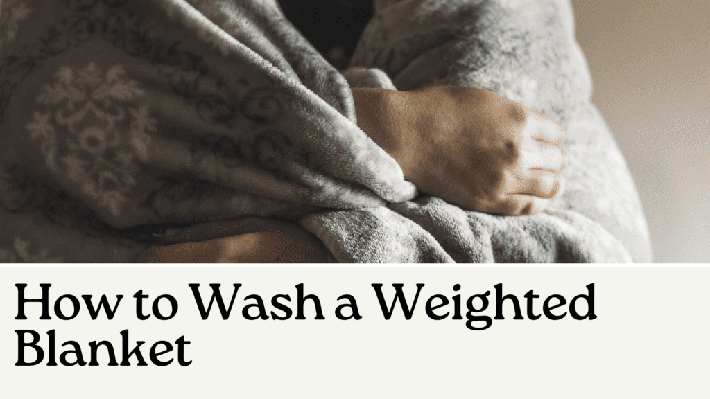How to Wash a Weighted Blanket