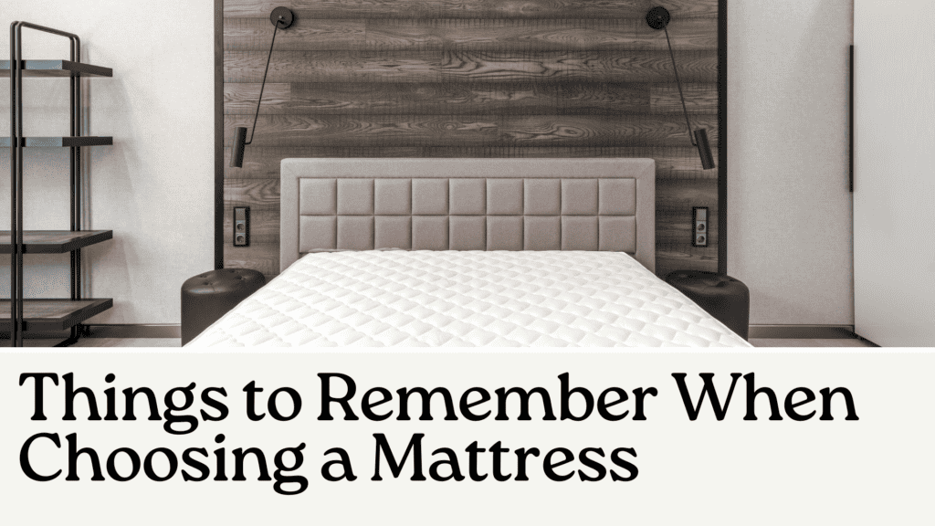 Things to Remember When Choosing a Mattress