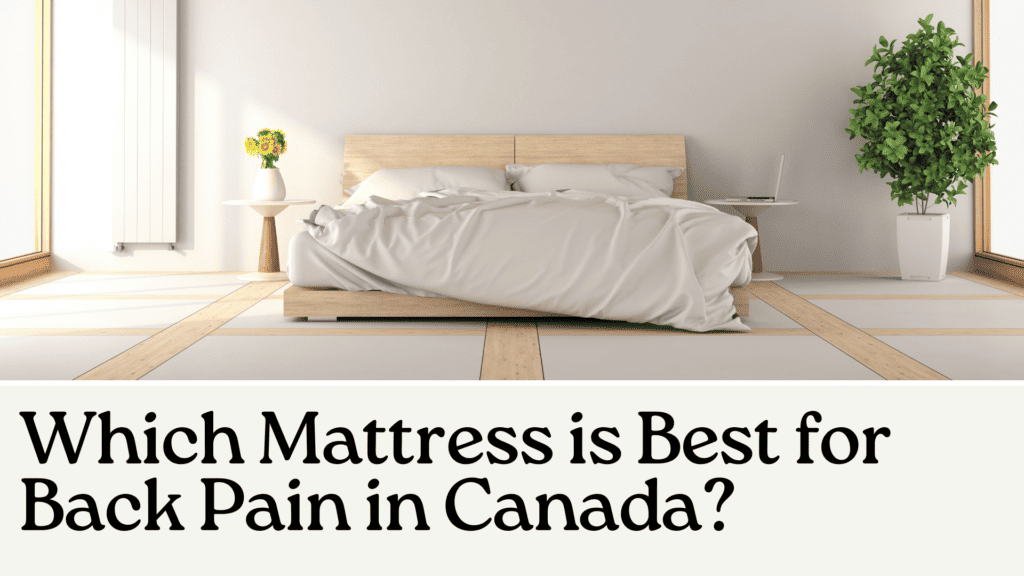 Which Mattress is Best for Back Pain in Canada