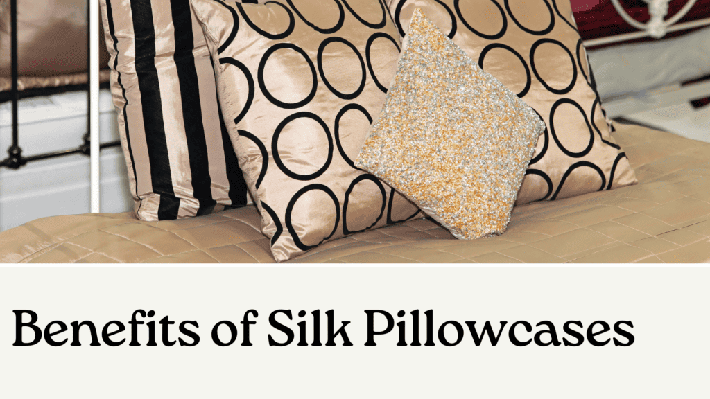 Benefits of Silk Pillowcases