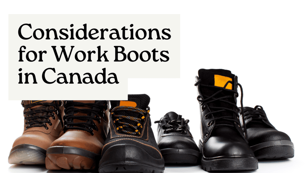 Considerations for Work Boots in Canada