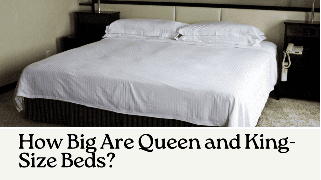 How Big Are Queen and King-Size Beds
