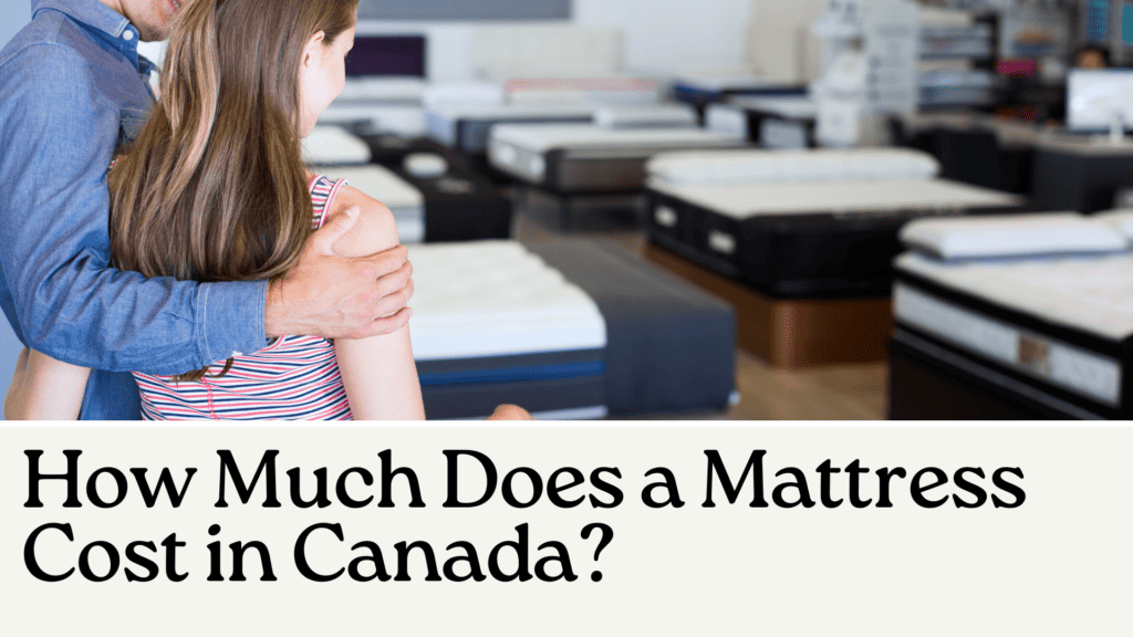 How Much Does a Mattress Cost in Canada