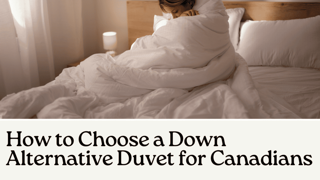 How to Choose a Down Alternative Duvet for Canadians