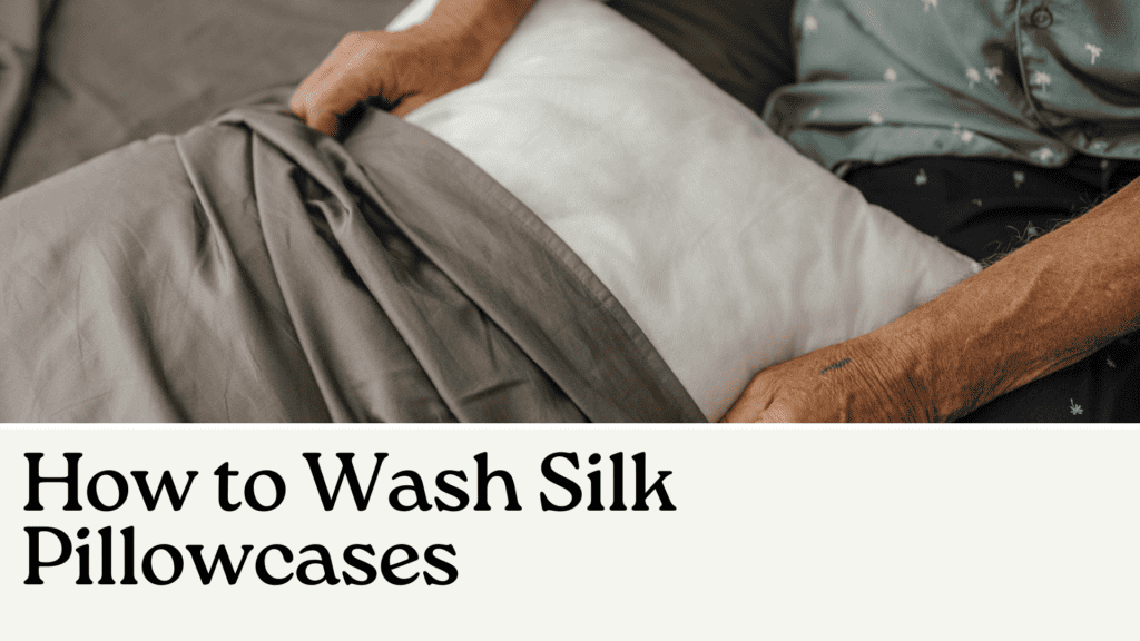 How to Wash Silk Pillowcases