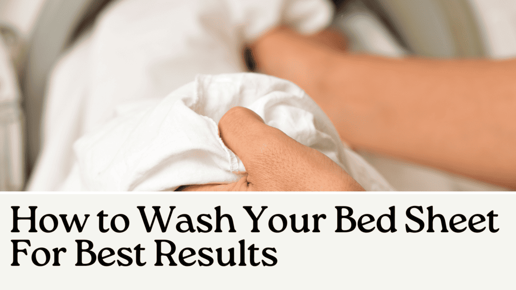 How to Wash Your Bed Sheet For Best Results