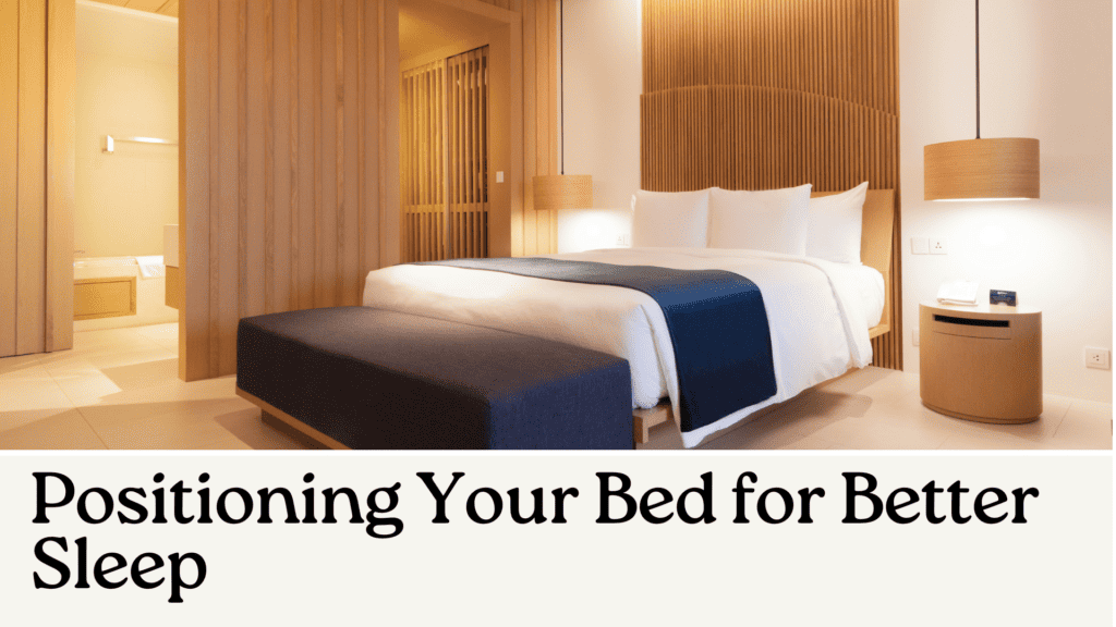 Positioning Your Bed for Better Sleep
