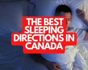 The Best Sleeping Directions in Canada
