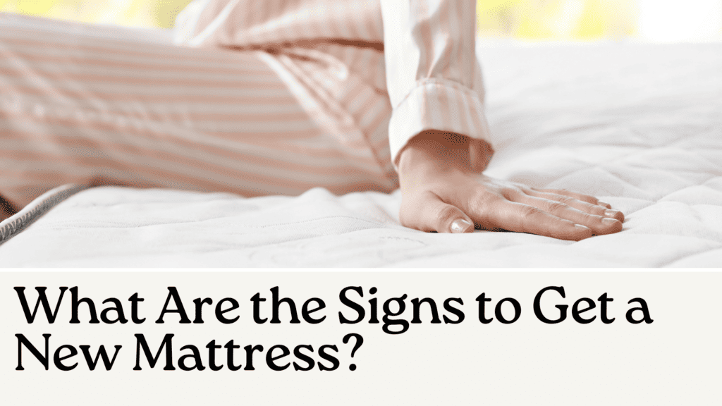 What Are the Signs to Get a New Mattress