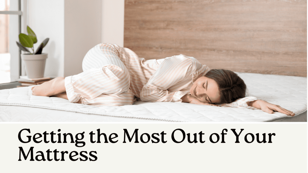 Getting the Most Out of Your Mattress