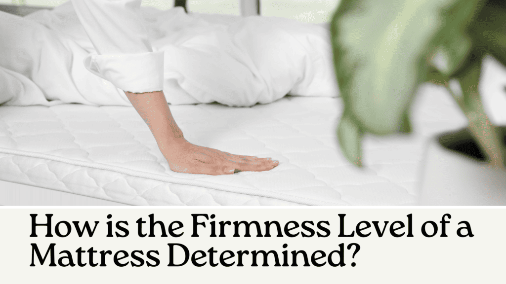 How is the Firmness Level of a Mattress Determined