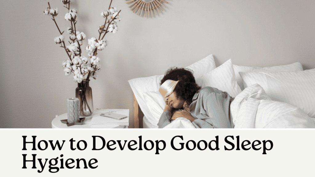 How to Develop Good Sleep Hygiene