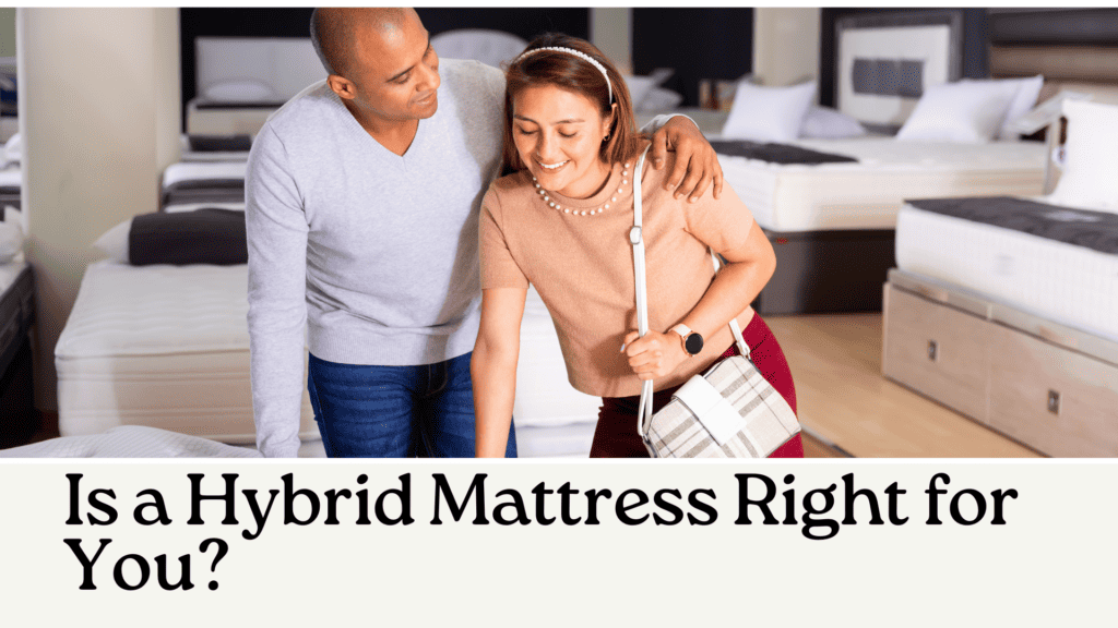 Is a Hybrid Mattress Right for You