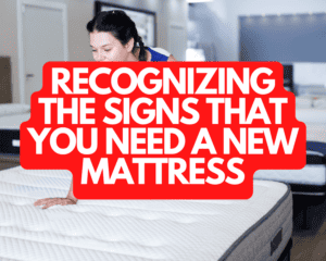 Recognizing the Signs That You Need a New Mattress
