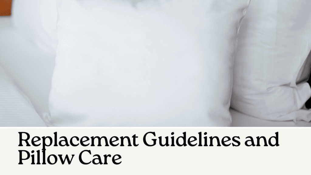 Replacement Guidelines and Pillow Care