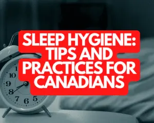 Sleep Hygiene Tips and Practices for Canadians