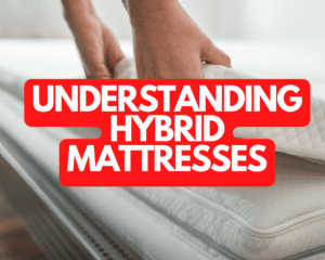 Understanding Hybrid Mattresses