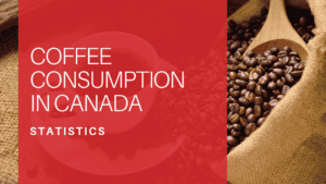 Coffee Consumption Statistics in Canada