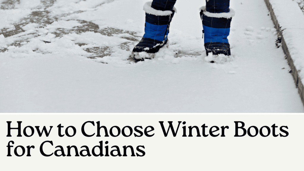 How to Choose Winter Boots for Canadians
