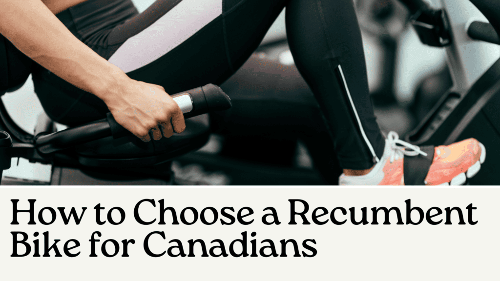 How to Choose a Recumbent Bike for Canadians