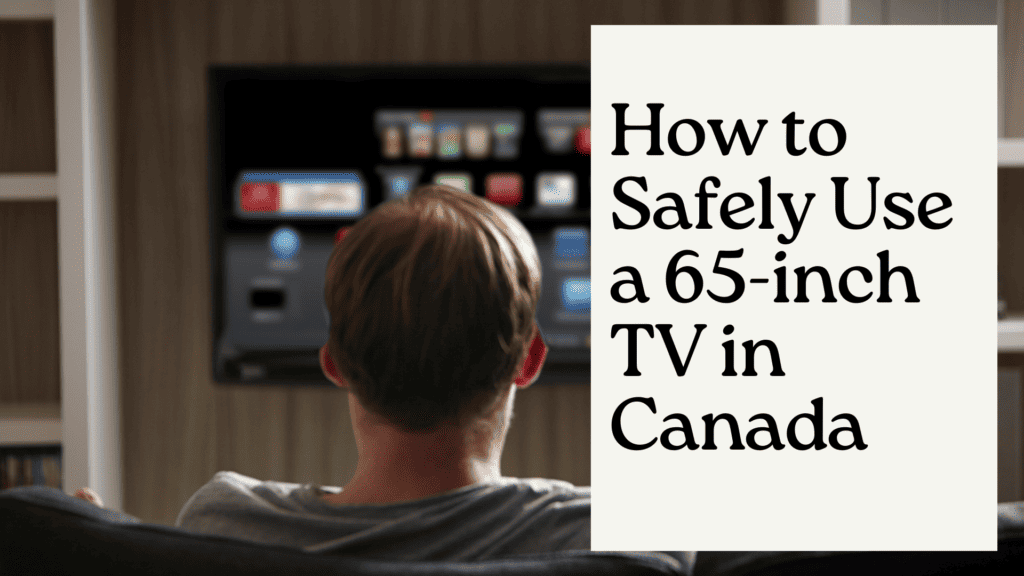 How to Safely Use a 65-inch TV in Canada