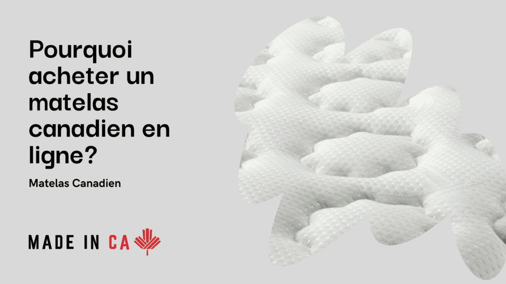 Pourquoi acheter un matelas canadien en ligne?