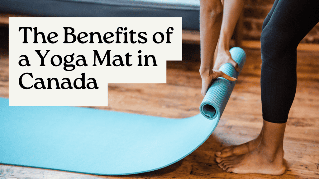 The Benefits of a Yoga Mat in Canada