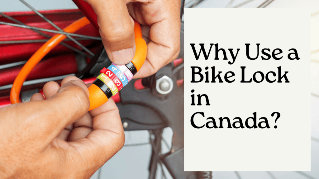 Why Use a Bike Lock in Canada