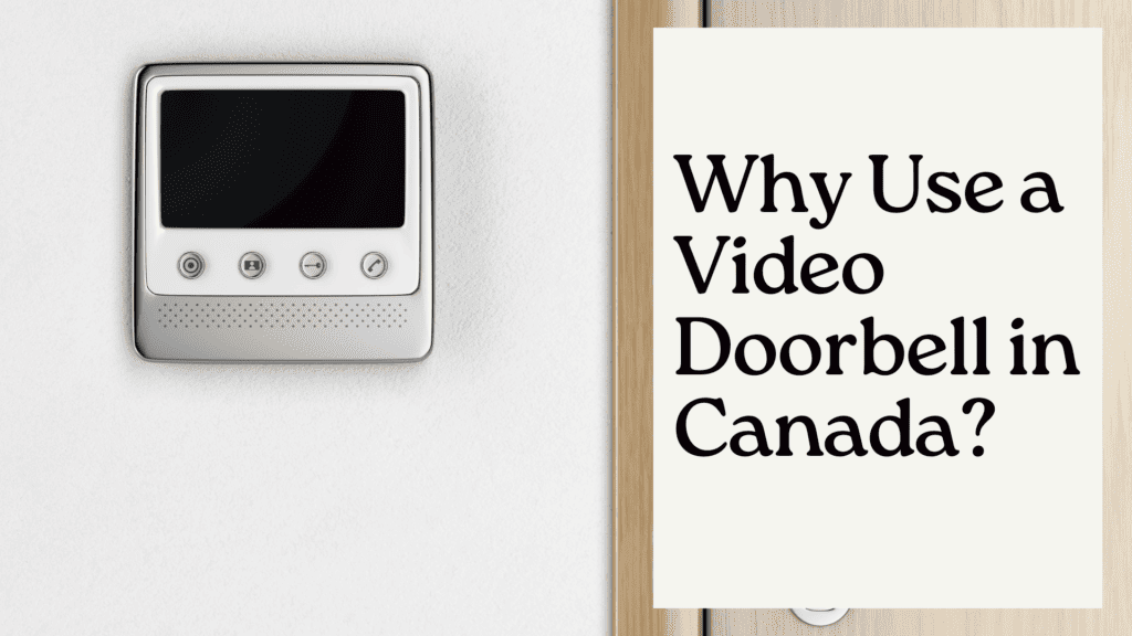 Why Use a Video Doorbell in Canada