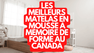 Les meilleurs matelas en mousse à mémoire de forme au Canada