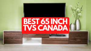 The Best 65 Inch TVs Canada