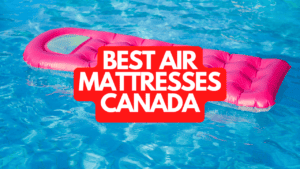 The Best Air Mattresses Canada
