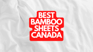 The Best Bamboo Sheets in Canada