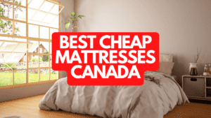 The Best Cheap Mattresses Canada