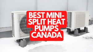The Best Mini-Split Heat Pumps Canada