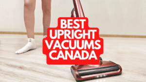 The Best Upright Vacuums Canada