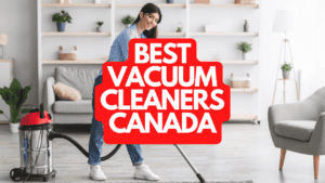 The Best Vacuum Cleaners Canada