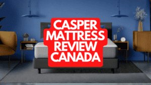 Casper Mattress Review Canada