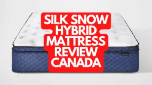 Silk & Snow Hybrid Mattress Review Canada