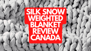 Silk & Snow Weighted Blanket Review Canada