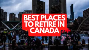 The Best Places to Retire in Canada