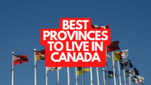 The Best Provinces to Live in Canada