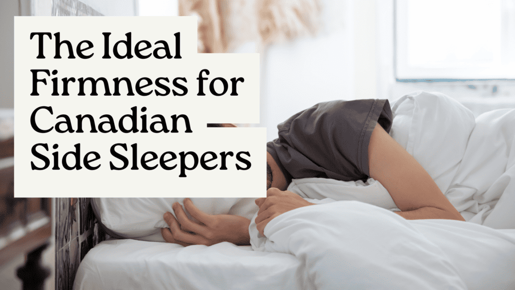 The Ideal Firmness for Canadian Side Sleepers